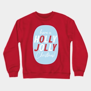 Have a Holly Jolly Christmas © GraphicLoveShop Crewneck Sweatshirt